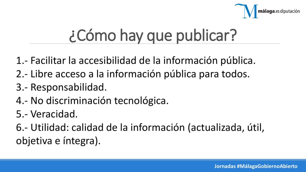 ¿Cómo hay que publicar 1.- Facilitar la accesibilidad de la información pública. 2.- Libre acceso a la información pública para todos.