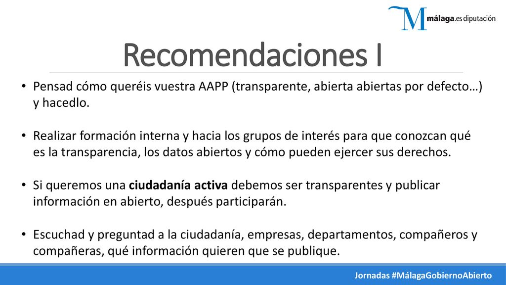 Recomendaciones I Pensad cómo queréis vuestra AAPP (transparente, abierta abiertas por defecto…) y hacedlo.