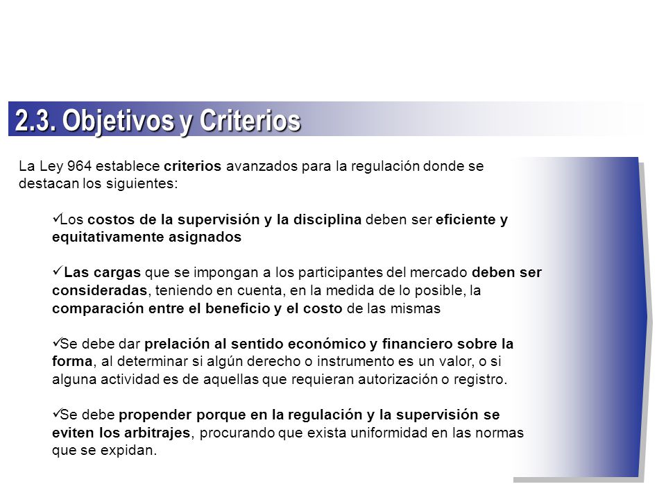 2.3. Objetivos y Criterios La Ley 964 establece criterios avanzados para la regulación donde se destacan los siguientes: