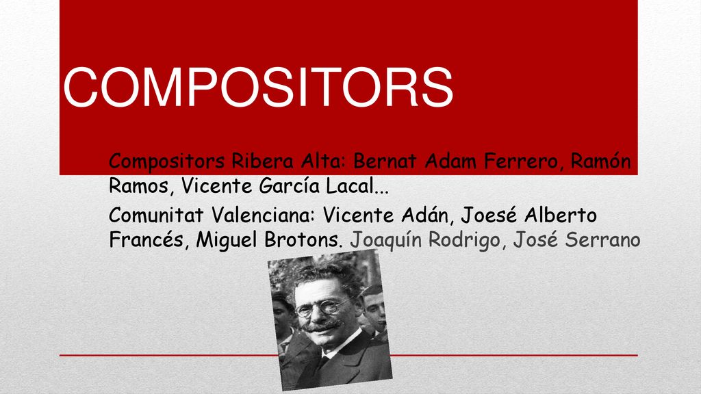 COMPOSITORS Compositors Ribera Alta: Bernat Adam Ferrero, Ramón Ramos, Vicente García Lacal...