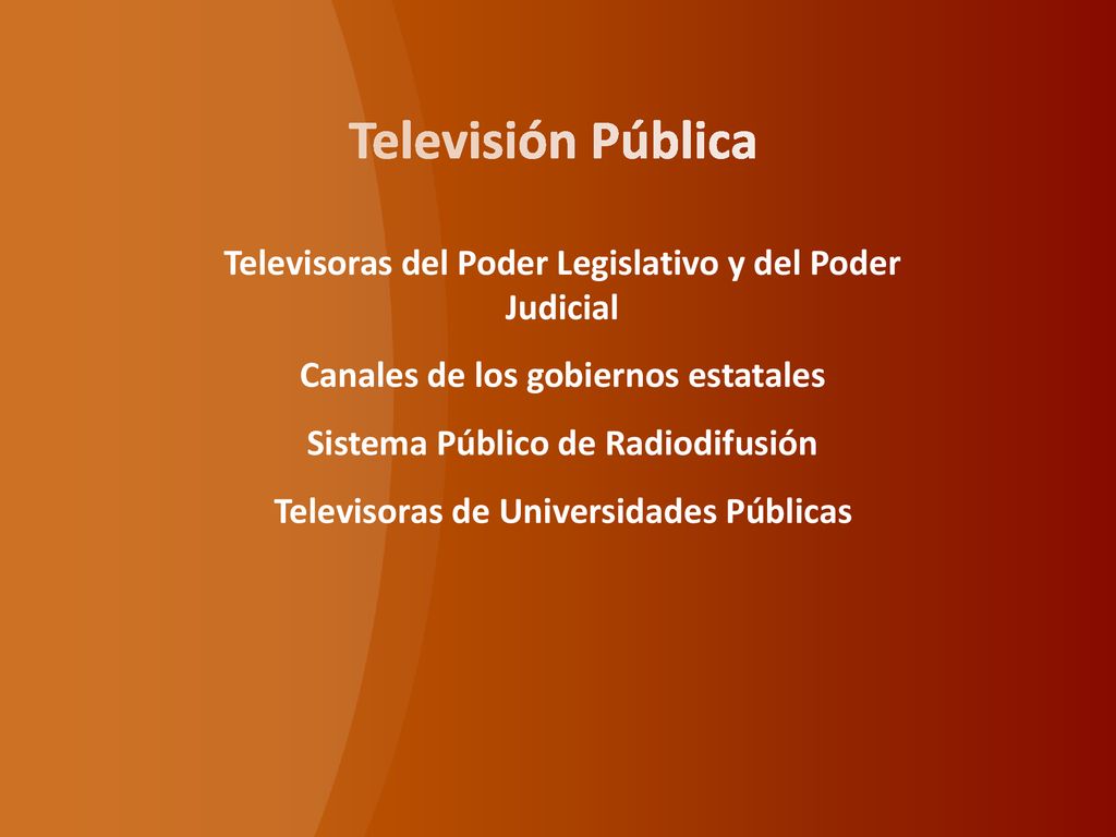 Televisión Pública Televisoras del Poder Legislativo y del Poder Judicial. Canales de los gobiernos estatales.