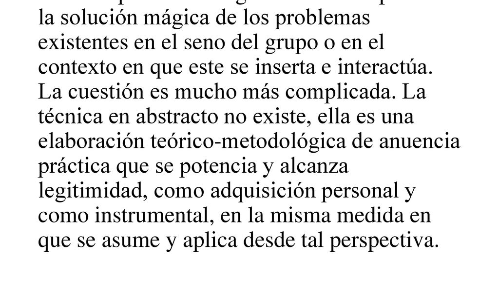 Existen técnicas en las cuales nos podemos apoyar para realizar el trabajo grupal.