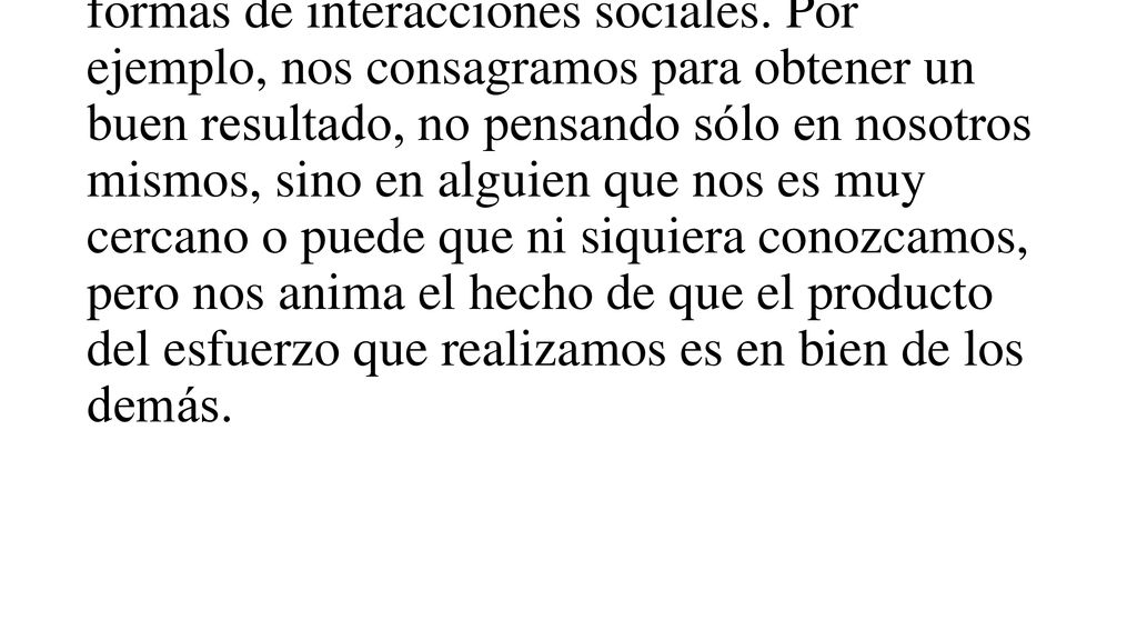 La vida cotidiana de cada uno de nosotros cobra un mayor sentido porque está mediada por todo un sistema de relaciones interpersonales, de vínculos afectivos y otras formas de interacciones sociales.