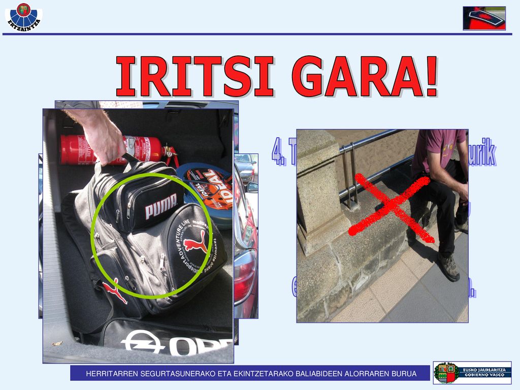 4. Txangoetan ez utzi objekturik ibilgailuan; horren ordez,