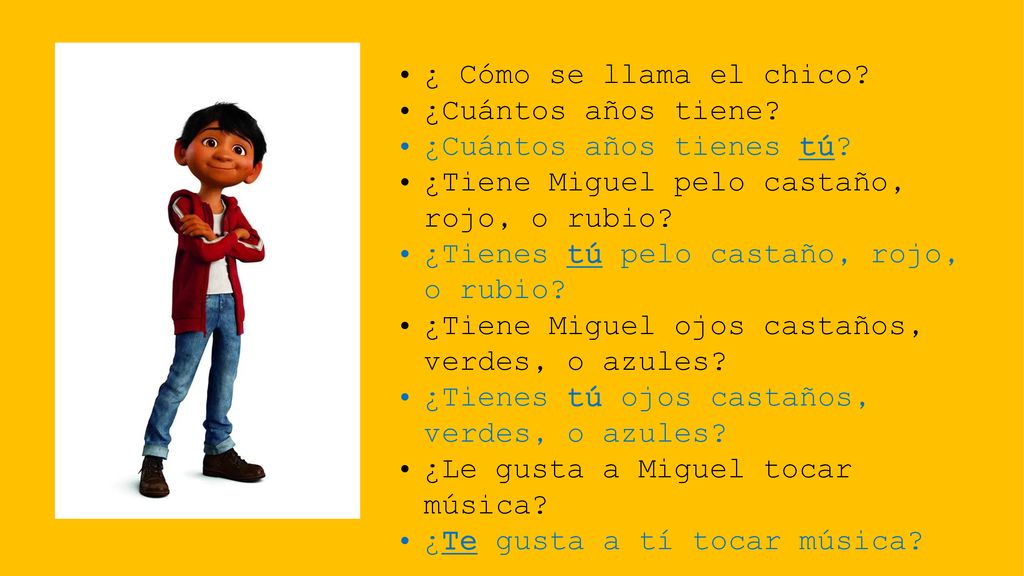 ¿ Cómo se llama el chico ¿Cuántos años tiene ¿Cuántos años tienes tú ¿Tiene Miguel pelo castaño, rojo, o rubio