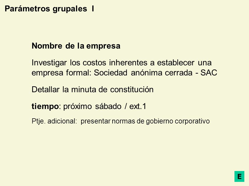 Detallar la minuta de constitución tiempo: próximo sábado / ext.1