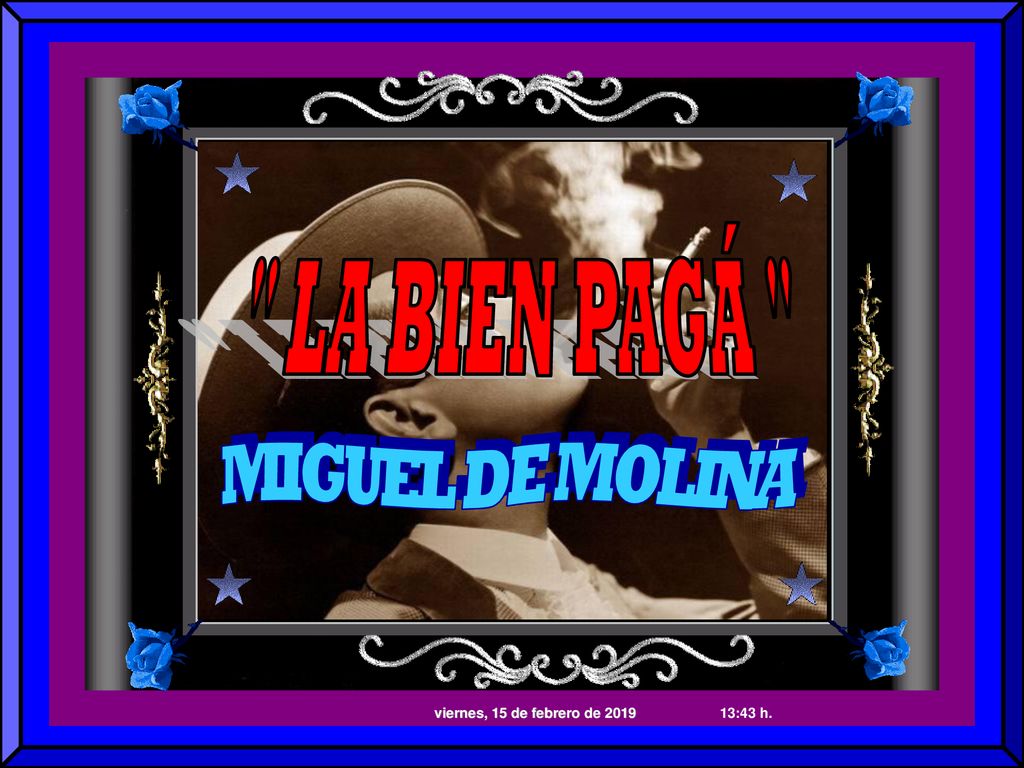 LA BIEN PAGÁ MIGUEL DE MOLINA 2 viernes, 15 de febrero de 2019