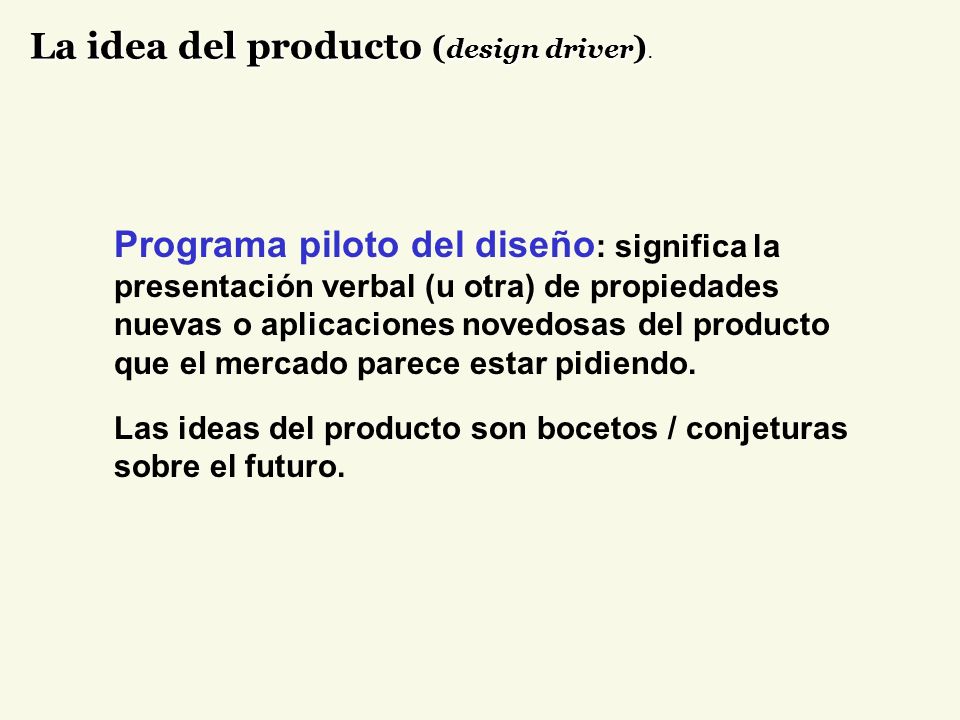La idea del producto (design driver).