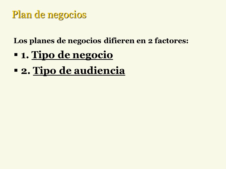 Plan de negocios 1. Tipo de negocio 2. Tipo de audiencia