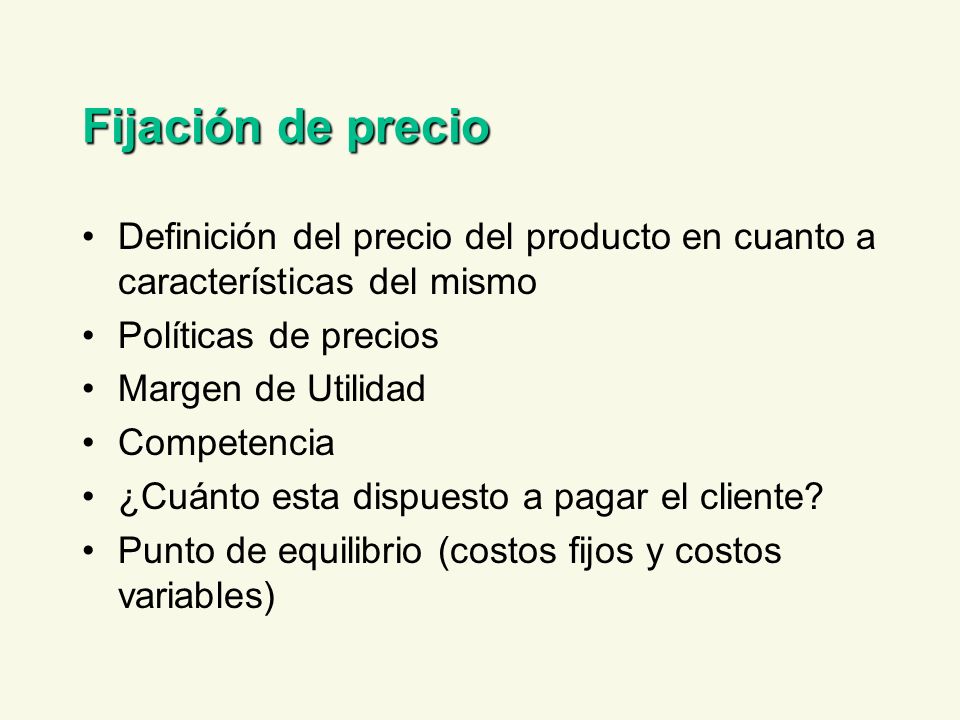 Fijación de precio Definición del precio del producto en cuanto a características del mismo. Políticas de precios.
