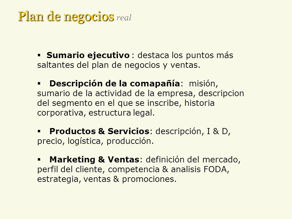 Plan de negocios real Sumario ejecutivo : destaca los puntos más saltantes del plan de negocios y ventas.