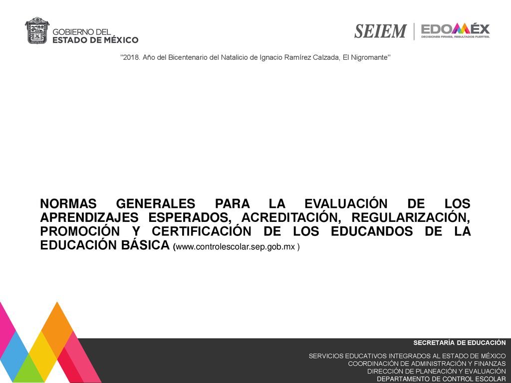 NORMAS GENERALES PARA LA EVALUACIÓN DE LOS APRENDIZAJES ESPERADOS, ACREDITACIÓN, REGULARIZACIÓN, PROMOCIÓN Y CERTIFICACIÓN DE LOS EDUCANDOS DE LA EDUCACIÓN BÁSICA (  )
