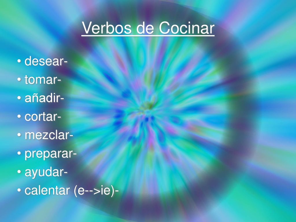 Verbos de Cocinar desear- tomar- añadir- cortar- mezclar- preparar-