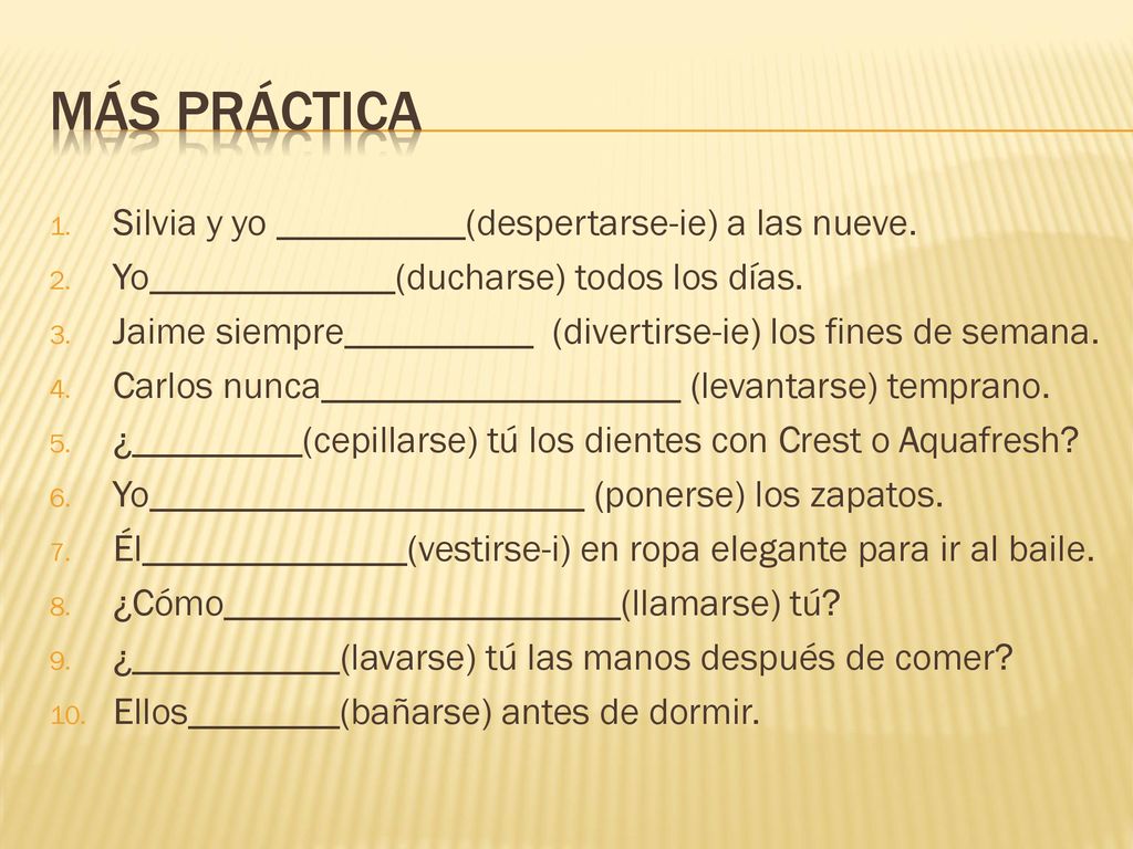 Más práctica Silvia y yo __________(despertarse-ie) a las nueve.
