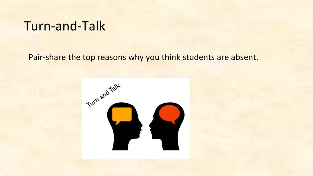 Turn-and-Talk Pair-share the top reasons why you think students are absent.