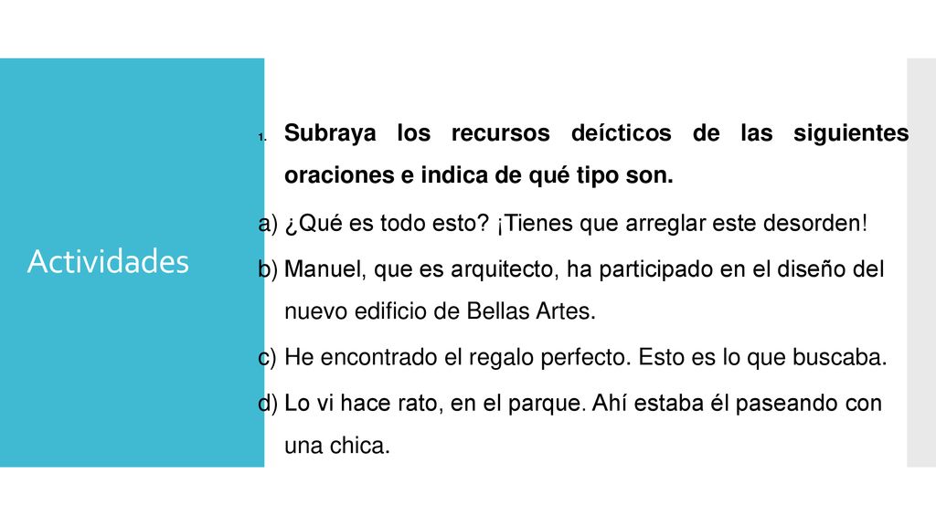 Actividades Subraya los recursos deícticos de las siguientes oraciones e indica de qué tipo son.