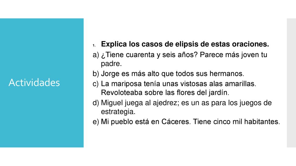 Actividades Explica los casos de elipsis de estas oraciones.