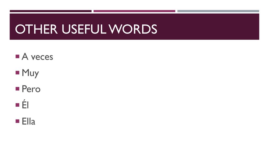 Other Useful Words A veces Muy Pero Él Ella