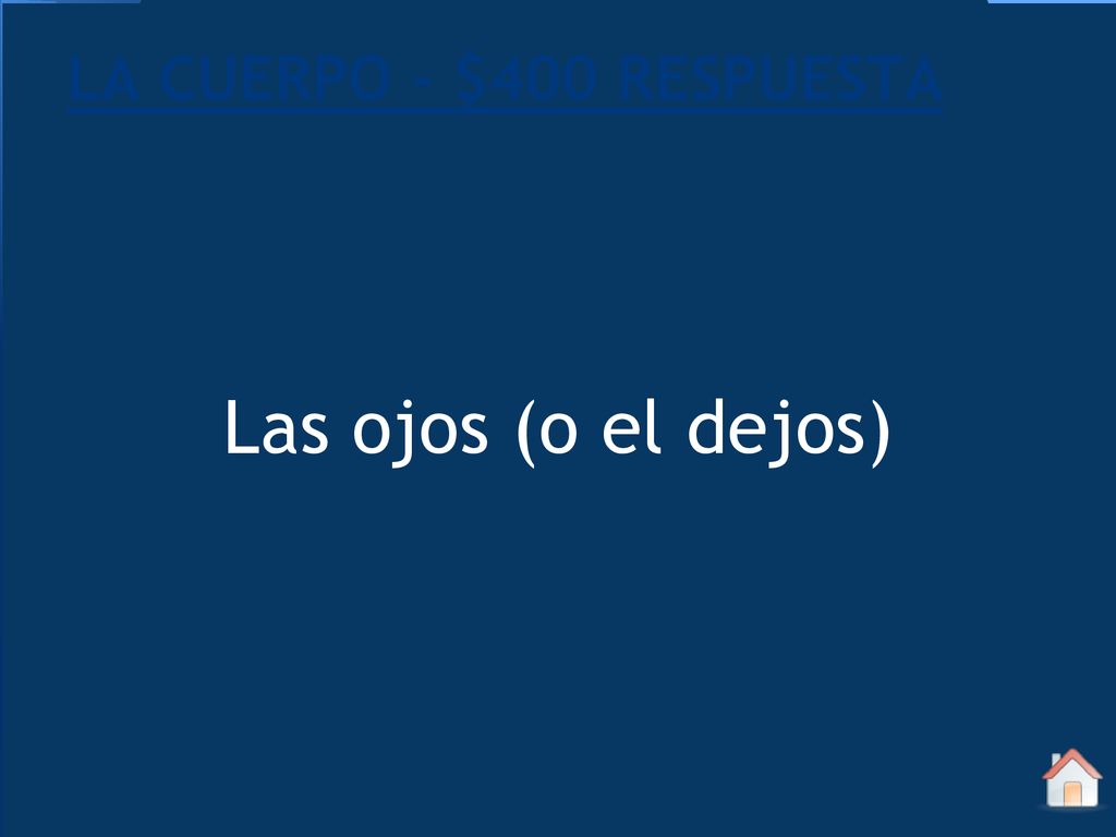 LA CUERPO - $400 RESPUESTA Las ojos (o el dejos)
