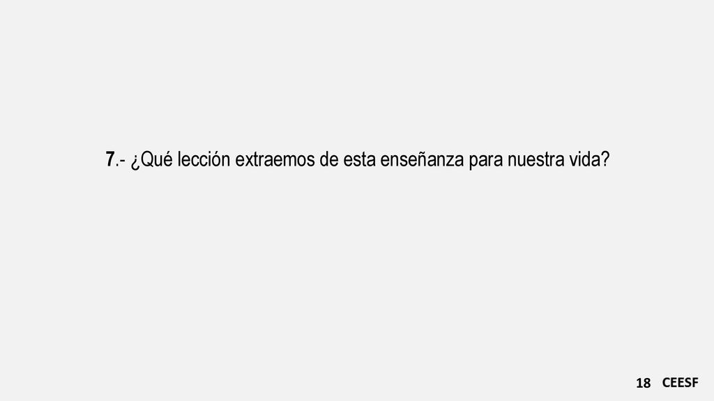7.- ¿Qué lección extraemos de esta enseñanza para nuestra vida