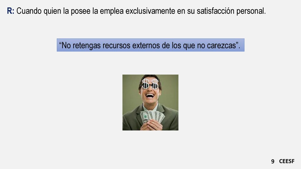 R: Cuando quien la posee la emplea exclusivamente en su satisfacción personal.