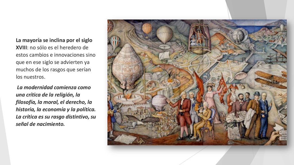 La mayoría se inclina por el siglo XVIII: no sólo es el heredero de estos cambios e innovaciones sino que en ese siglo se advierten ya muchos de los rasgos que serían los nuestros.