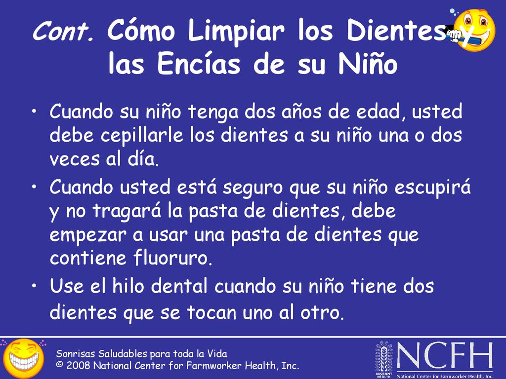 Cont. Cómo Limpiar los Dientes y las Encías de su Niño