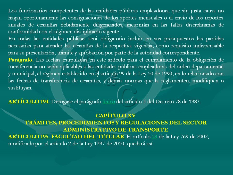 Los funcionarios competentes de las entidades públicas empleadoras, que sin justa causa no hagan oportunamente las consignaciones de los aportes mensuales o el envío de los reportes anuales de cesantías debidamente diligenciados, incurrirán en las faltas disciplinarias de conformidad con el régimen disciplinario vigente.
