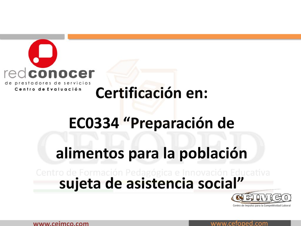 Certificación en: EC0334 Preparación de alimentos para la población sujeta de asistencia social