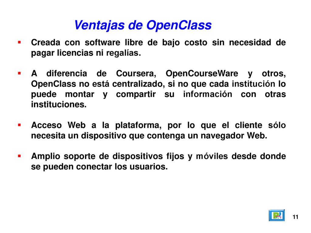 Ventajas de OpenClass Creada con software libre de bajo costo sin necesidad de pagar licencias ni regalías.
