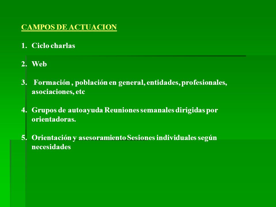 CAMPOS DE ACTUACION Ciclo charlas. Web Formación , población en general, entidades, profesionales, asociaciones, etc.