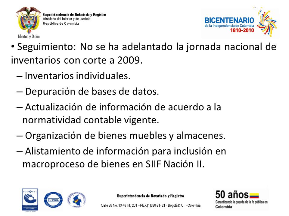 Seguimiento: No se ha adelantado la jornada nacional de inventarios con corte a 2009.