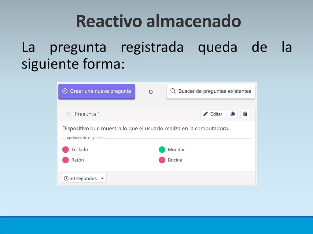 Reactivo almacenado La pregunta registrada queda de la siguiente forma: