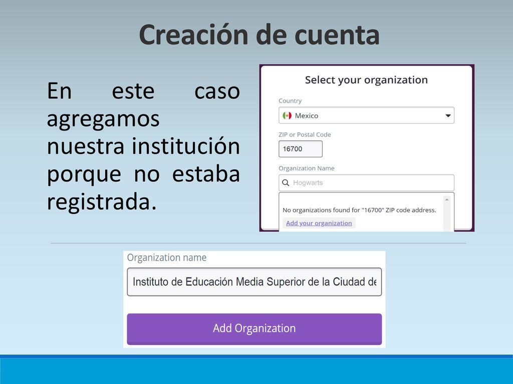 Creación de cuenta En este caso agregamos nuestra institución porque no estaba registrada.