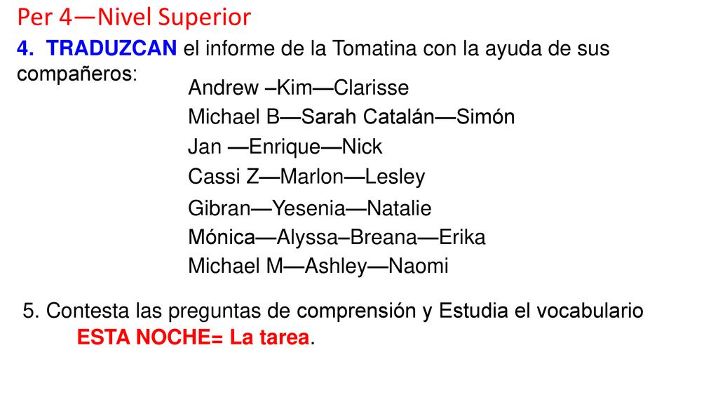 Per 4—Nivel Superior 4. TRADUZCAN el informe de la Tomatina con la ayuda de sus compañeros: Andrew –Kim—Clarisse.