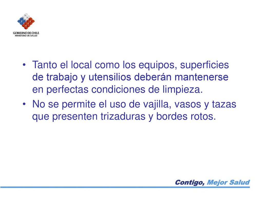 Tanto el local como los equipos, superficies de trabajo y utensilios deberán mantenerse en perfectas condiciones de limpieza.