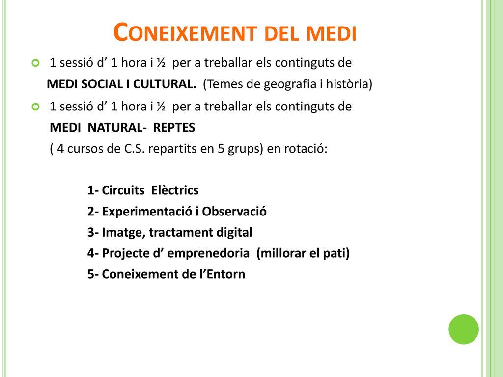 Coneixement del medi 1 sessió d’ 1 hora i ½ per a treballar els continguts de. MEDI SOCIAL I CULTURAL. (Temes de geografia i història)
