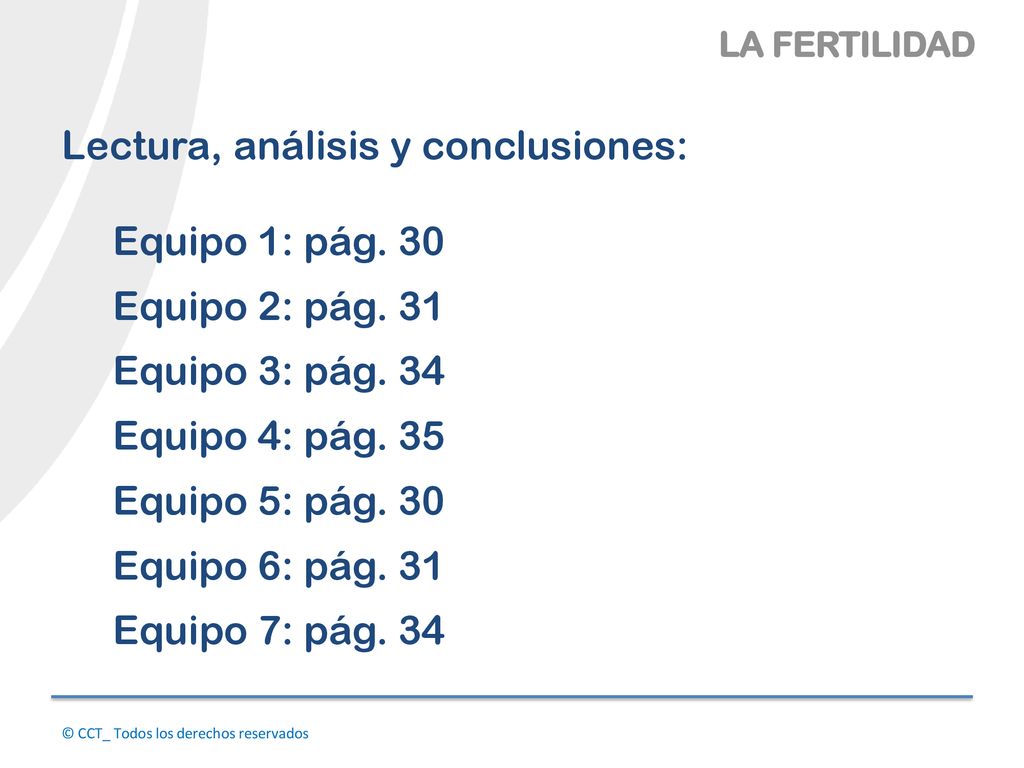 Lectura, análisis y conclusiones: Equipo 1: pág. 30 Equipo 2: pág. 31