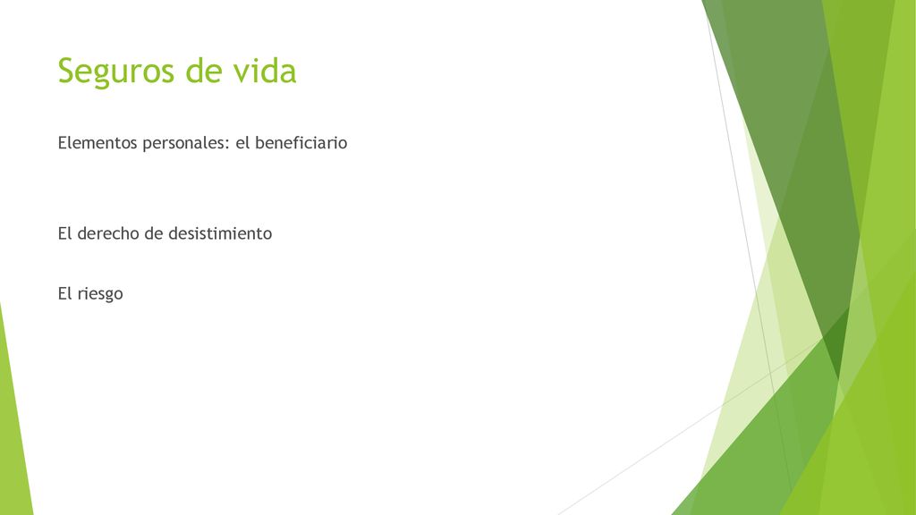 Seguros de vida Elementos personales: el beneficiario El derecho de desistimiento El riesgo