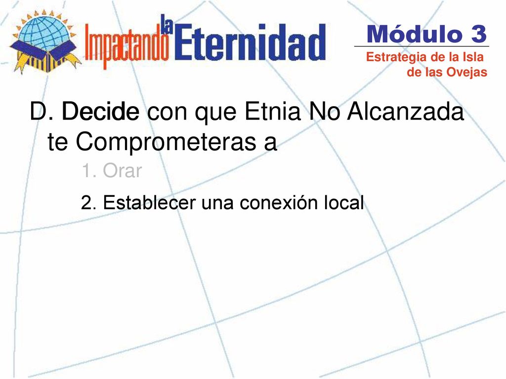 D. Decide con que Etnia No Alcanzada te Comprometeras a Decide