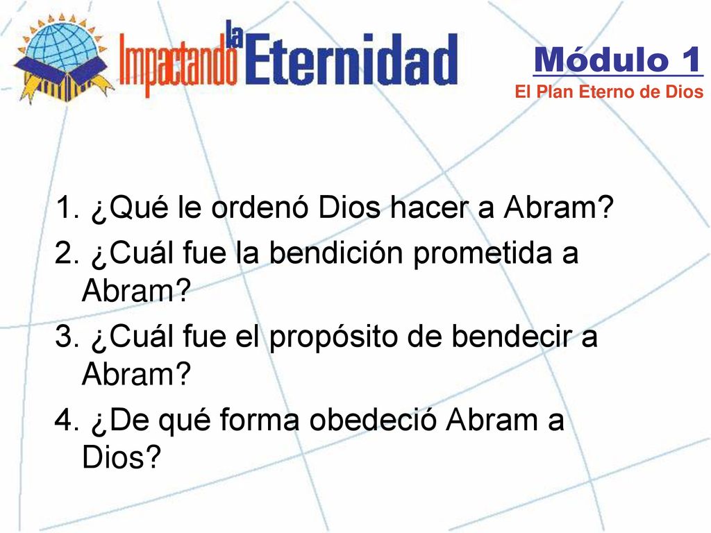 Módulo 1 1. ¿Qué le ordenó Dios hacer a Abram
