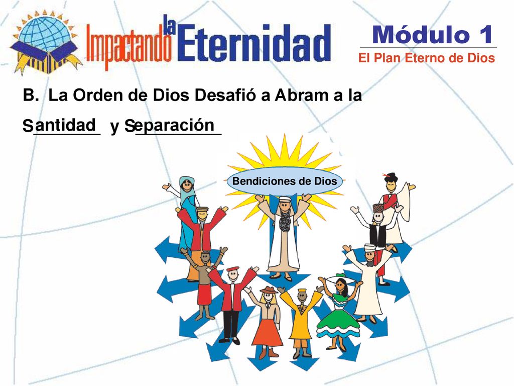 Módulo 1 La Orden de Dios Desafió a Abram a la S_______ y S_________