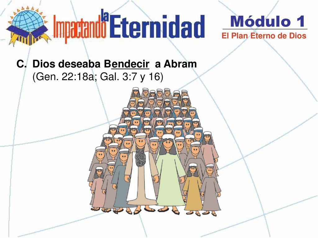 Módulo 1 Dios deseaba B_______ a Abram (Gen. 22:18a; Gal. 3:7 y 16)