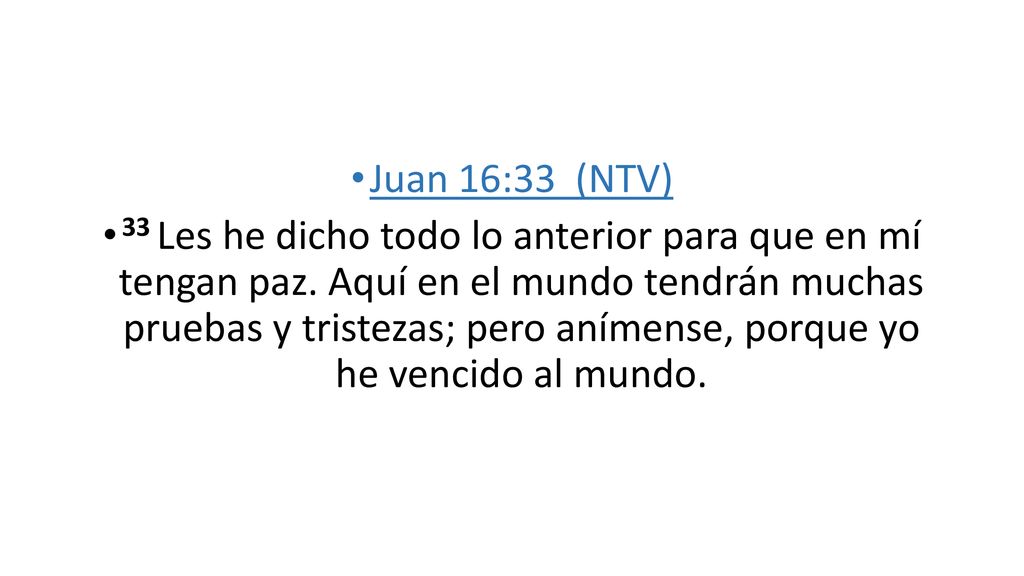 Juan 16:33 (NTV)