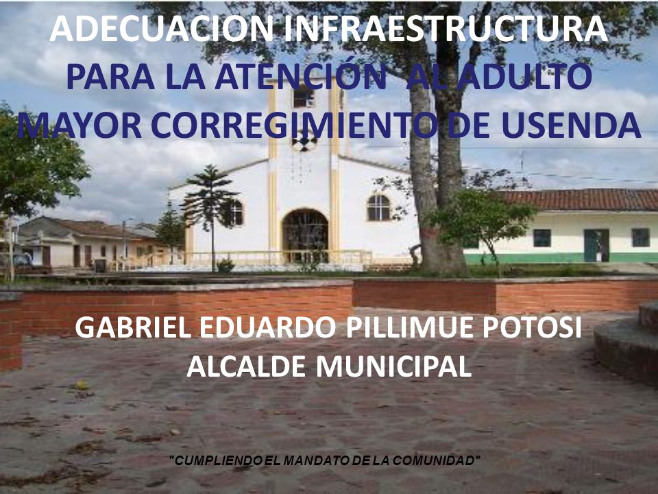 ADECUACION INFRAESTRUCTURA PARA LA ATENCIÓN AL ADULTO MAYOR CORREGIMIENTO DE USENDA