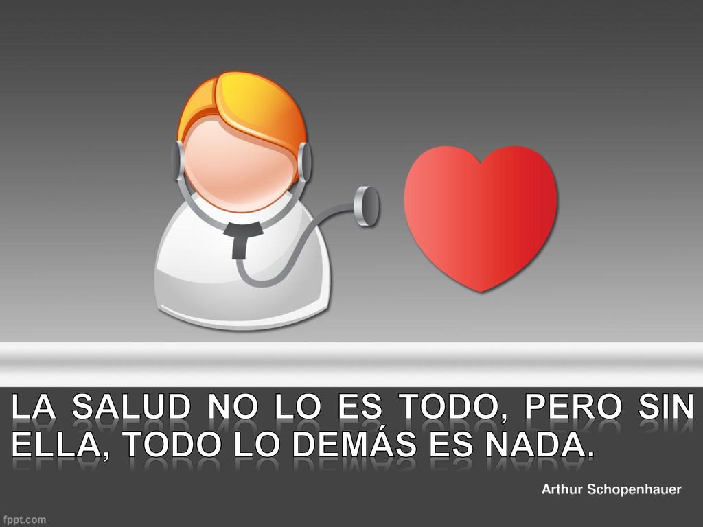 La salud no lo es todo, pero sin ella, todo lo demás es nada.