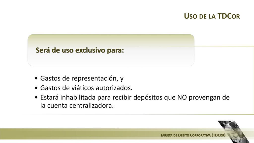 Uso de la TDCor Será de uso exclusivo para: