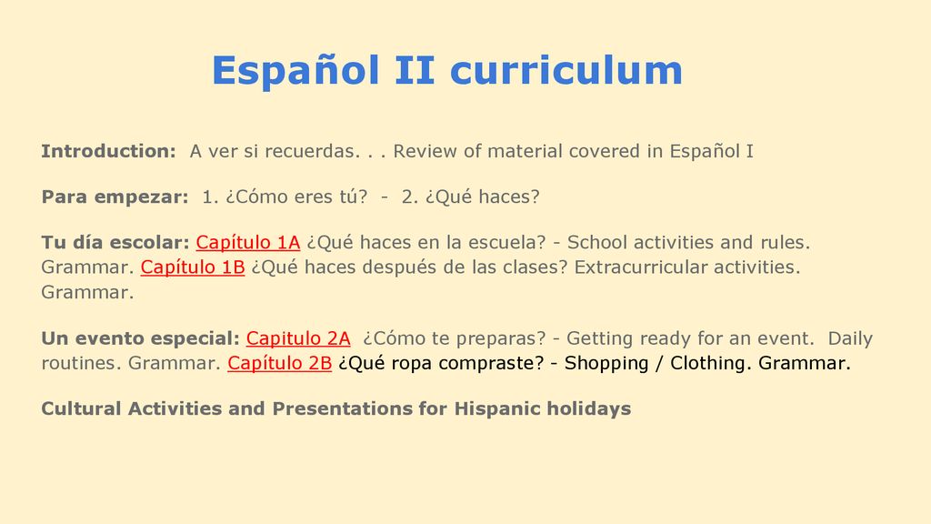 Español II curriculum Introduction: A ver si recuerdas. . . Review of material covered in Español I.