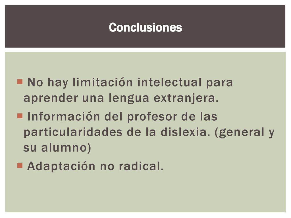 Conclusiones No hay limitación intelectual para aprender una lengua extranjera.