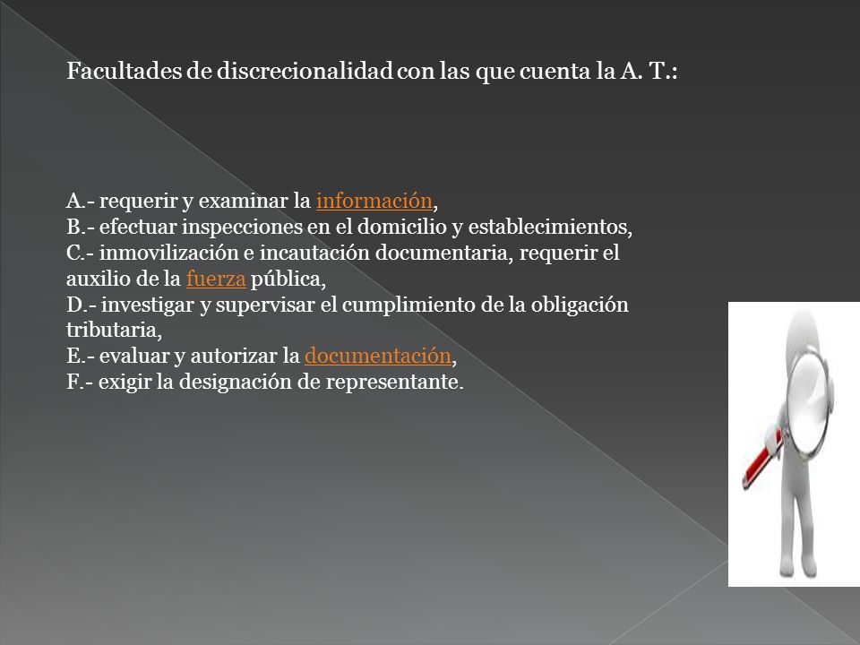 Facultades de discrecionalidad con las que cuenta la A. T.: